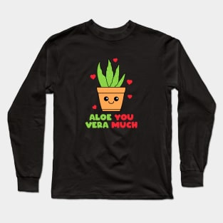 ALOE VERA PLANT ALOE YOU VERY MUCH CUTE FUNNY Long Sleeve T-Shirt